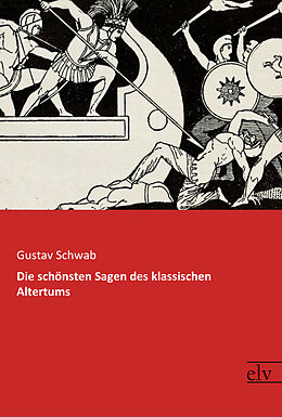 Kartonierter Einband Die schönsten Sagen des klassischen Altertums von Gustav Schwab