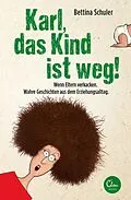 E-Book (epub) Karl, das Kind ist weg! von Bettina Schuler