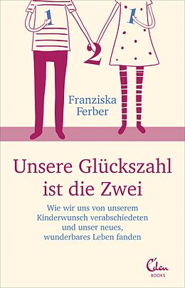 E-Book (epub) Unsere Glückszahl ist die Zwei von Franziska Ferber