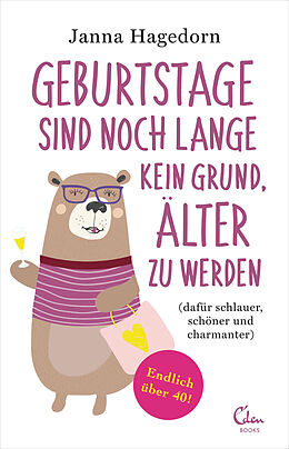 Kartonierter Einband Geburtstage sind noch lange kein Grund, älter zu werden von Janna Hagedorn