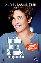 Kartonierter Einband Hinfallen ist keine Schande, nur Liegenbleiben von Muriel Baumeister, Constanze Behrends