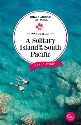 E-Book (epub) Wanderlust: A Solitary Island in the South Pacific von Nina Hoffmann, Adrian Hoffmann