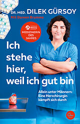 Kartonierter Einband Ich stehe hier, weil ich gut bin von Dilek Gürsoy