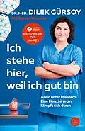 E-Book (epub) Ich stehe hier, weil ich gut bin von Dr. med. Dilek Gürsoy