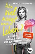 E-Book (epub) Wie viel wiegt mein Leben? von Antonia C. Wesseling