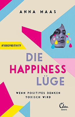 Kartonierter Einband Die Happiness-Lüge von Anna Maas