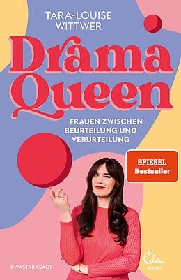 Kartonierter Einband Dramaqueen: Frauen zwischen Beurteilung und Verurteilung von Tara-Louise Wittwer