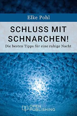E-Book (epub) Schluss mit Schnarchen! Die besten Tipps für eine ruhige Nacht von Elke Pohl