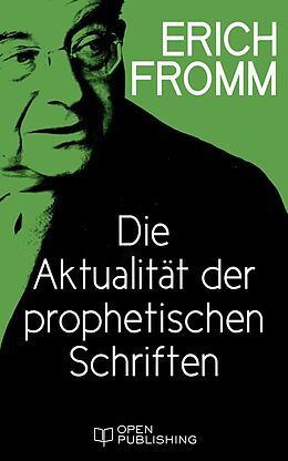 E-Book (epub) Die Aktualität der prophetischen Schriften von Erich Fromm
