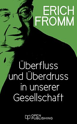 E-Book (epub) Überfluss und Überdruss in unserer Gesellschaft von Erich Fromm