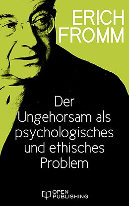 E-Book (epub) Der Ungehorsam als ein psychologisches und ethisches Problem von Erich Fromm