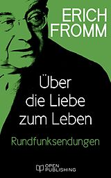 E-Book (epub) Über die Liebe zum Leben Rundfunksendungen von Erich Fromm