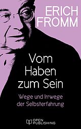 E-Book (epub) Vom Haben zum Sein. Wege und Irrwege der Selbsterfahrung von Erich Fromm