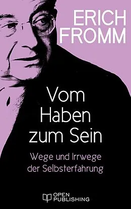 E-Book (epub) Vom Haben zum Sein. Wege und Irrwege der Selbsterfahrung von Erich Fromm