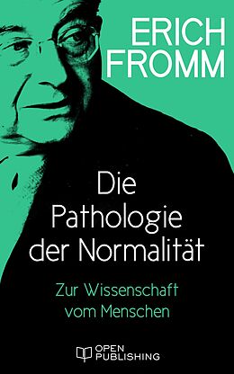E-Book (epub) Die Pathologie der Normalität. Zur Wissenschaft vom Menschen von Erich Fromm