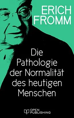 E-Book (epub) Die Pathologie der Normalität des heutigen Menschen von Erich Fromm