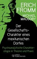 E-Book (epub) Der Gesellschafts-Charakter eines mexikanischen Dorfes. Psychoanalytische Charakterologie in Theorie und Praxis von Erich Fromm, Michael Maccoby