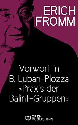 E-Book (epub) Vorwort in B. Luban-Plozza "Praxis der Balint-Gruppen" von Erich Fromm
