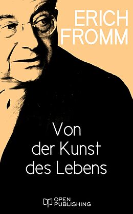 E-Book (epub) Von der Kunst des Lebens von Erich Fromm