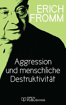 E-Book (epub) Aggression und menschliche Destruktivität von Erich Fromm, Rainer Funk