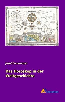 Kartonierter Einband Das Horoskop in der Weltgeschichte von Josef Ennemoser