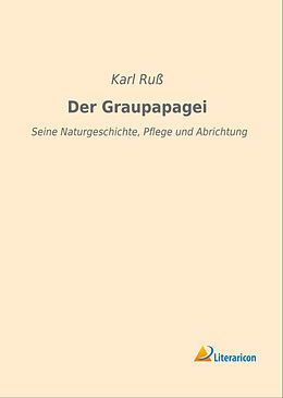 Kartonierter Einband Der Graupapagei von Karl Ruß