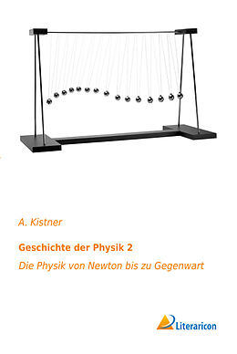 Kartonierter Einband Geschichte der Physik 2 von A. Kistner