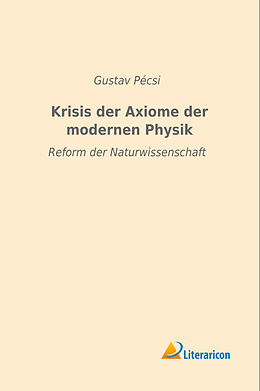 Kartonierter Einband Krisis der Axiome der modernen Physik von Gustav Pécsi