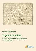 Kartonierter Einband 21 Jahre in Indien von Heinrich Breitenstein