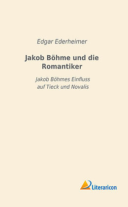 Kartonierter Einband Jakob Böhme und die Romantiker von Edgar Ederheimer