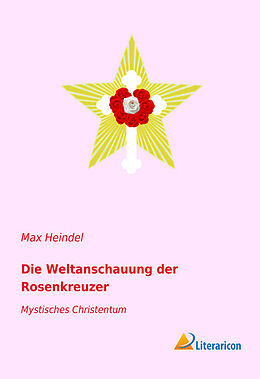 Kartonierter Einband Die Weltanschauung der Rosenkreuzer von Max Heindel