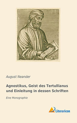 Kartonierter Einband Agnostikus, Geist des Tertullianus und Einleitung in dessen Schriften von August Neander