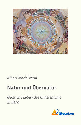 Kartonierter Einband Natur und Übernatur von Albert Maria Weiß