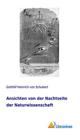 Kartonierter Einband Ansichten von der Nachtseite der Naturwissenschaft von Gotthilf Heinrich Von Schubert