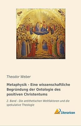 Kartonierter Einband Metaphysik - Eine wissenschaftliche Begründung der Ontologie des positiven Christentums von Theodor Weber