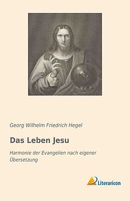 Kartonierter Einband Das Leben Jesu von Georg Wilhelm Friedrich Hegel