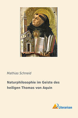 Kartonierter Einband Naturphilosophie im Geiste des heiligen Thomas von Aquin von Mathias Schneid