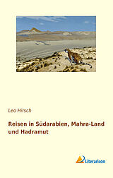 Kartonierter Einband Reisen in Südarabien, Mahra-Land und Hadramut von Leo Hirsch