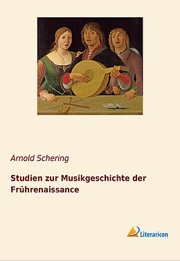 Kartonierter Einband Studien zur Musikgeschichte der Frührenaissance von Arnold Schering