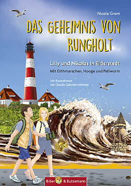Fester Einband Das Geheimnis von Rungholt - Lilly und Nikolas in Eiderstedt (Mit Dithmarschen, Hooge und Pellworm) von Nicole Grom