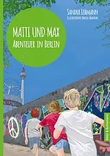 Fester Einband Matti und Max: Abenteuer in Berlin von Sandra Lehmann