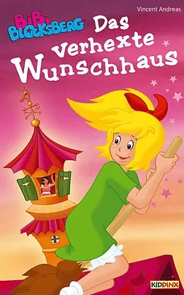 E-Book (epub) Bibi Blocksberg - Das verhexte Wunschhaus von Vincent Andreas