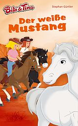 E-Book (epub) Bibi & Tina - Der weiße Mustang von Stephan Gürtler