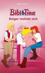 E-Book (epub) Bibi & Tina - Holger verliebt sich von Stephan Gürtler