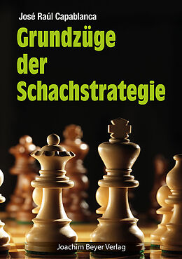 Kartonierter Einband Grundzüge der Schachstrategie von José Raul Capablanca