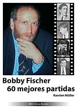 Kartonierter Einband Bobby Fischer 60 mejores partidas von Karsten Müller