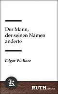E-Book (epub) Der Mann, der seinen Namen änderte von Edgar Wallace