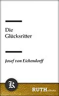 E-Book (epub) Die Glücksritter von Josef von Eichendorff