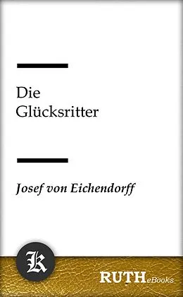 E-Book (epub) Die Glücksritter von Josef von Eichendorff