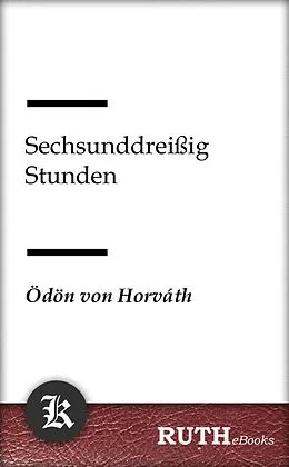 E-Book (epub) Sechsunddreißig Stunden von Ödön Von Horváth